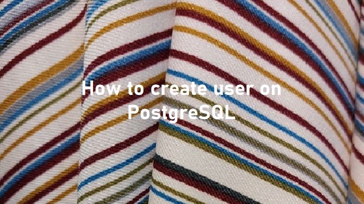 How to create database user on PostgreSQL