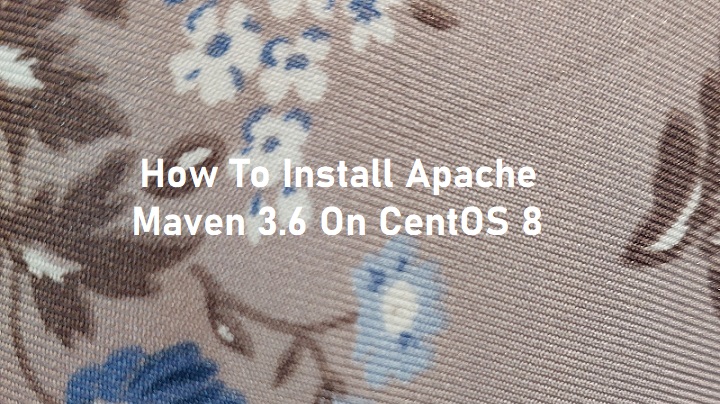 How to install apache Maven on CentOS 8