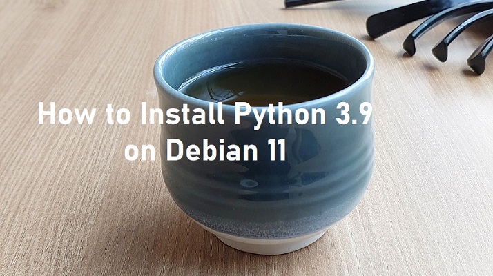 How To Install Pyhon 3.9 on Debian 11