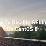 how to disable SELinux on CentOS 8