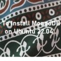 How to install MogoDB on Ubuntu 22.04